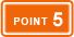 POINT 5